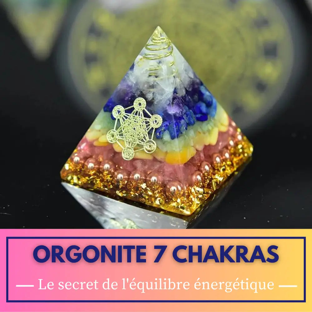 Pyramide Orgonite 7 Chakras : Une source d'équilibre énergétique